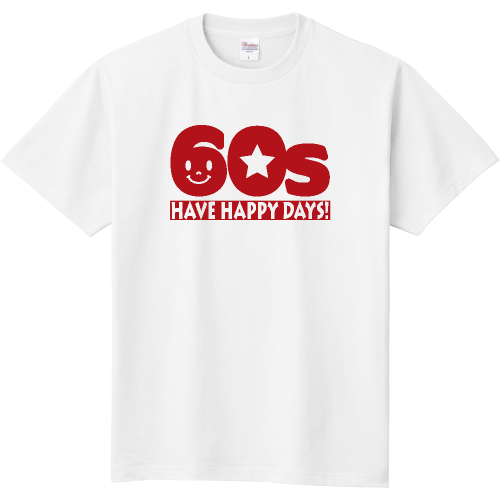 還暦60s Have Happy Days オリジナルtシャツを簡単自作 無料販売up T 最安値