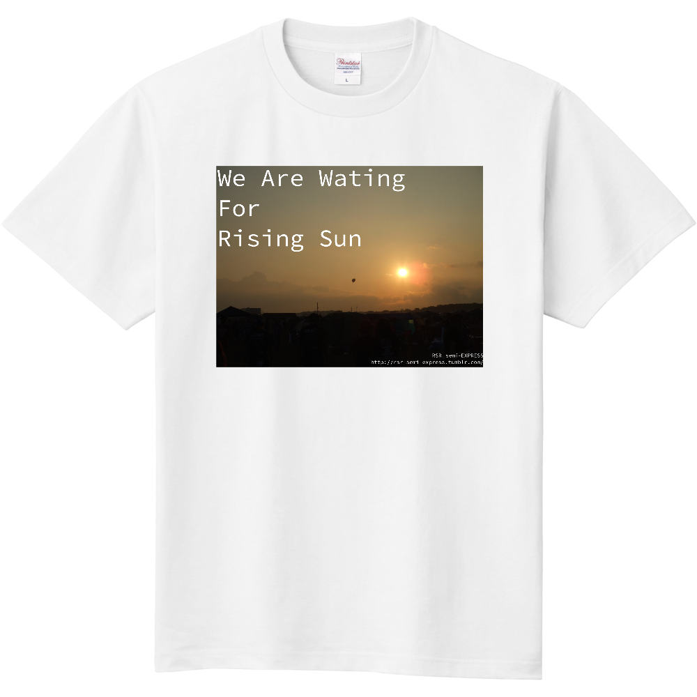We Are Waiting for Rising Sun（その２） 定番Ｔシャツ