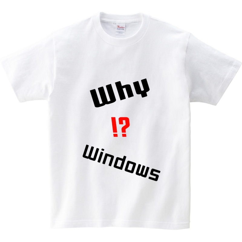 WhyWindows!?Tシャツ
