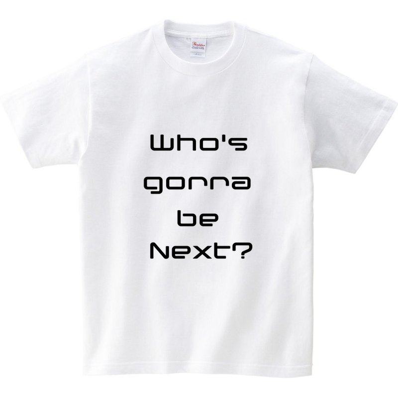 Who'sGonnaBeNext?Tシャツ